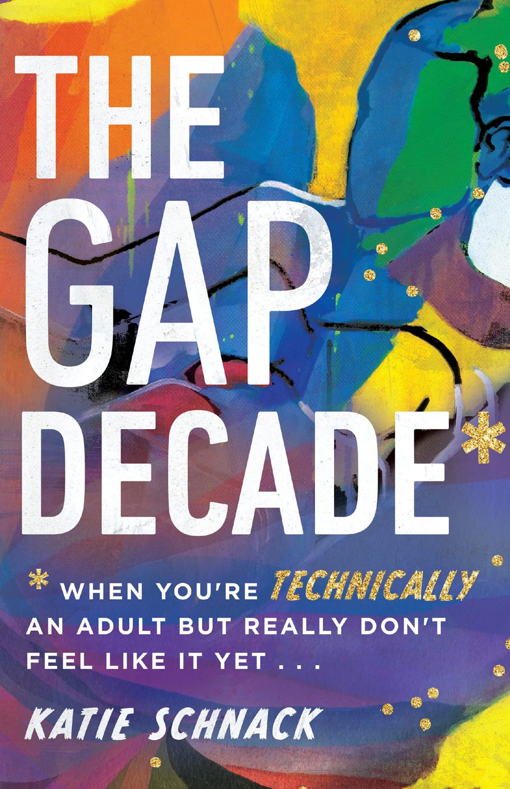 Schnack - The Gap Decade: When You're Technically an Adult but Really Don't Feel Like it Yet